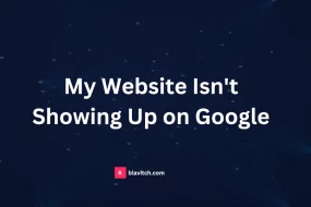 My Website Isn't Showing Up on Google